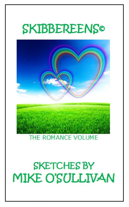 Cover of the book Skibbereens: The Romance Volume by Mike O'Sullivan, Mike O'Sullivan