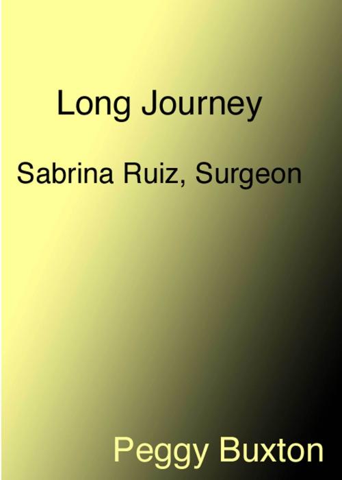 Cover of the book Long Journey, Sabrina Ruiz, Surgeon by Peggy Buxton, Peggy Buxton