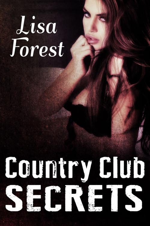 Cover of the book Country Club Secrets by Lisa Forest, Lisa Forest