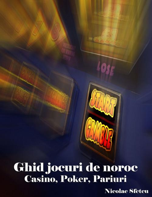 Cover of the book Ghid jocuri de noroc: Casino, Poker, Pariuri by Nicolae Sfetcu, Nicolae Sfetcu