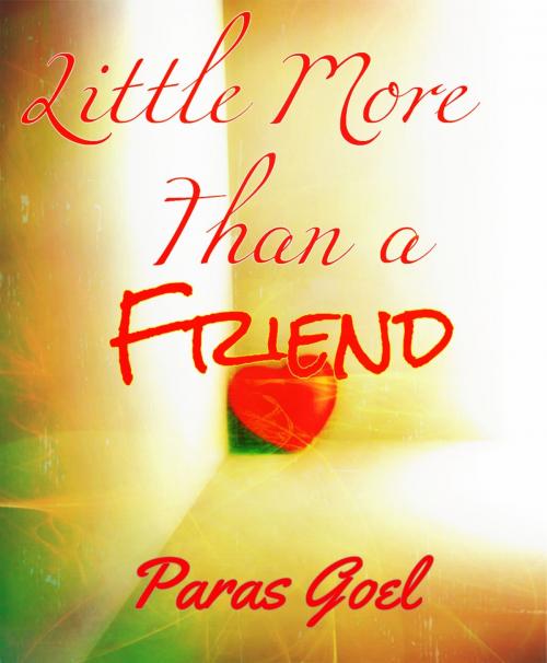 Cover of the book Little More than a Friend by Paras Goel, Vardhane Harsh Studios