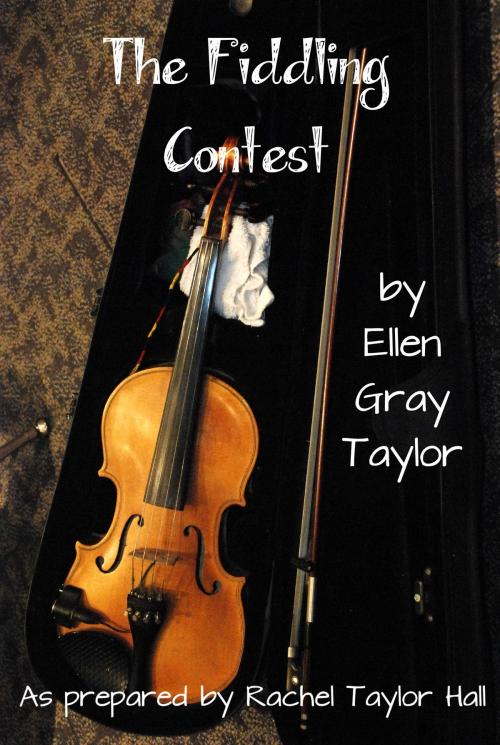Cover of the book The Fiddling Contest by Rachel Taylor Hall, Broomhandle Books