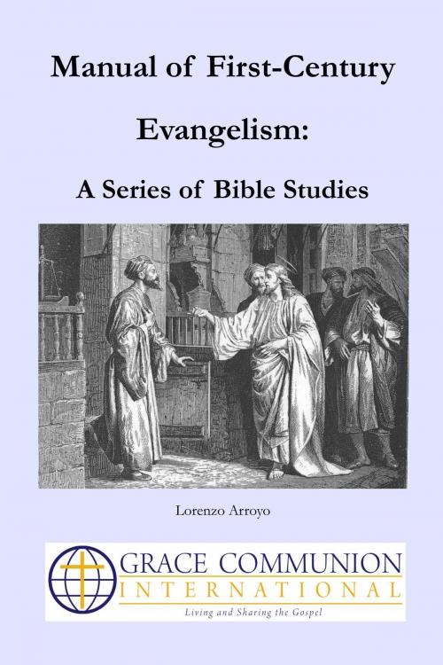 Cover of the book Manual of First-Century Evangelism: A Series of Bible Studies by Lorenzo Arroyo, Grace Communion International