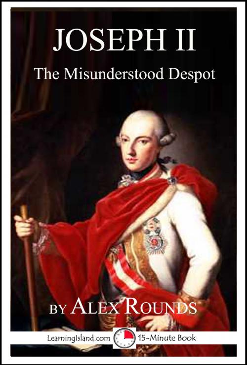Cover of the book Joseph II of Austria: The Misunderstood Despot by Alex Rounds, LearningIsland.com