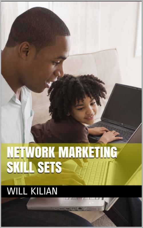 Cover of the book Network Marketing Skill Sets by Will Kilian, Will Kilian