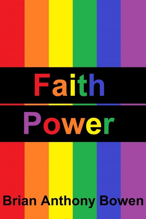Cover of the book Faith Power by Brian Anthony Bowen, Brian Anthony Bowen