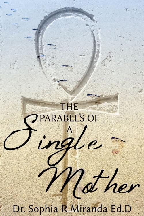 Cover of the book The Parables of a Single Mother by Sophia Miranda, Sophia Miranda