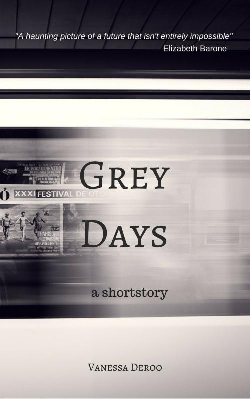 Cover of the book Grey Days by Vanessa Deroo, Vanessa Deroo