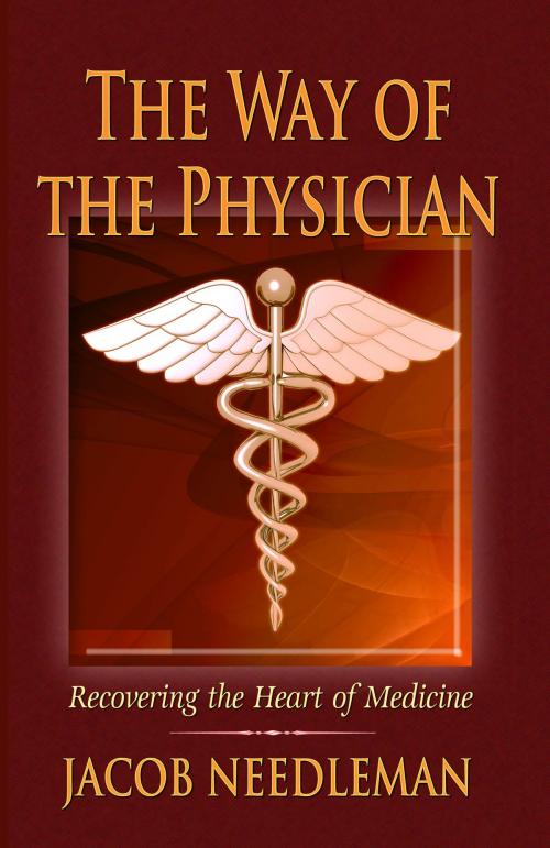 Cover of the book The Way of the Physician: Recovering the Heart of Medicine by Jacob Needleman, D. Patrick Miller