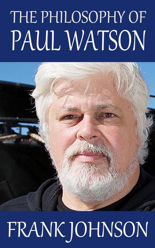 Cover of the book The Philosophy of Paul Watson by Frank Johnson, Ben Berger