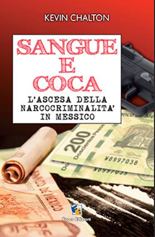 Cover of the book Sangue e coca by Kevin Chalton, Fuoco Edizioni