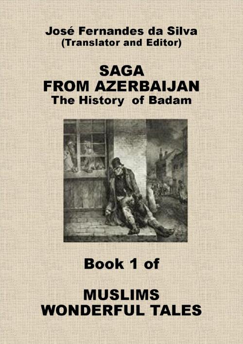 Cover of the book Saga From Azerbaijan: The History of Bacam: Book 1 of Muslims Wonderful Tales by José Fernandes da Silva, José Fernandes da Silva