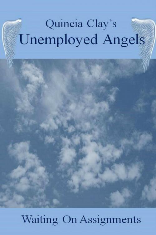 Cover of the book Unemployed Angels Waiting on Assignments by Quincia Clay, CRW Virtual Assistant