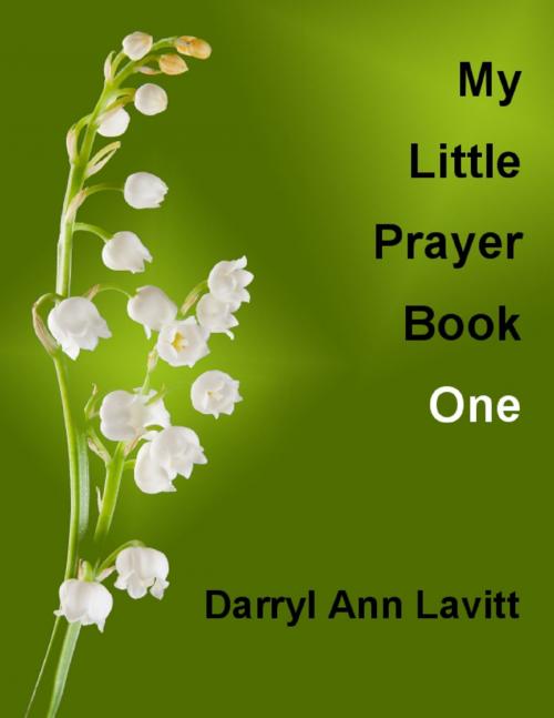 Cover of the book My Little Prayer Book One by Darryl Ann Lavitt, Lulu.com