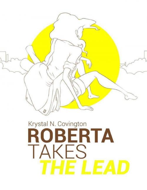 Cover of the book Roberta Takes the Lead - E Book by Krystal Covington, Lulu.com