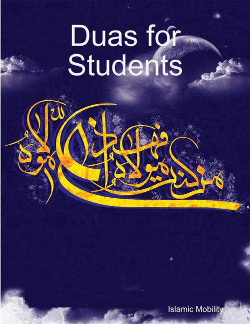 Cover of the book Duas for Students by Islamic Mobility, Lulu.com