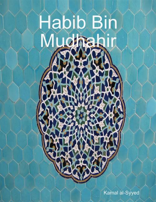 Cover of the book Habib Bin Mudhahir by Kamal al-Syyed, Lulu.com
