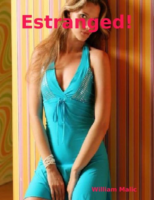 Cover of the book Estranged! by William Malic, Lulu.com