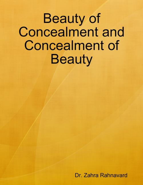 Cover of the book Beauty of Concealment and Concealment of Beauty by Dr. Zahra Rahnavard, Lulu.com