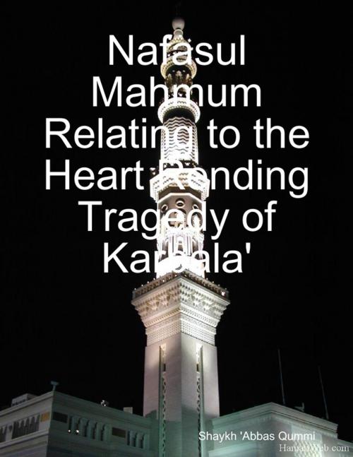Cover of the book Nafasul Mahmum Relating to the Heart Rending Tragedy of Karbala' by Shaykh 'Abbas Qummi, Lulu.com