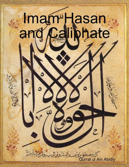 Cover of the book Imam Hasan and Caliphate by Qurrat ul Ain Abidiy, Lulu.com