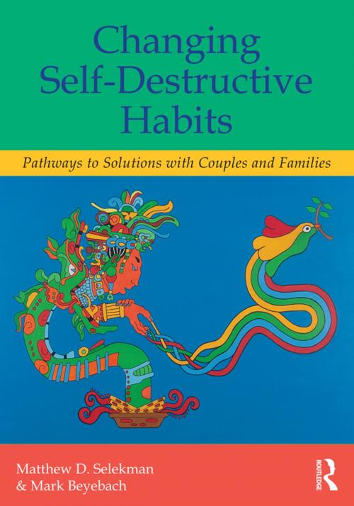 Cover of the book Changing Self-Destructive Habits by Matthew D. Selekman, Mark Beyebach, Taylor and Francis