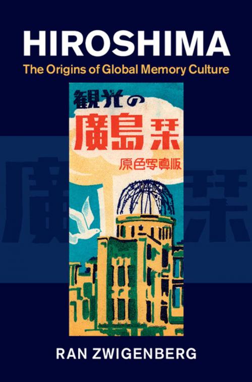 Cover of the book Hiroshima by Ran Zwigenberg, Cambridge University Press