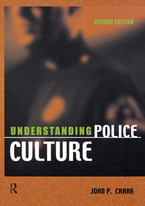 Cover of the book Understanding Police Culture by John P. Crank, Taylor and Francis