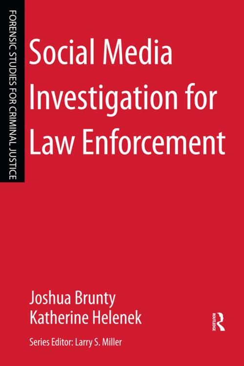 Cover of the book Social Media Investigation for Law Enforcement by Joshua Brunty, Katherine Helenek, Taylor and Francis
