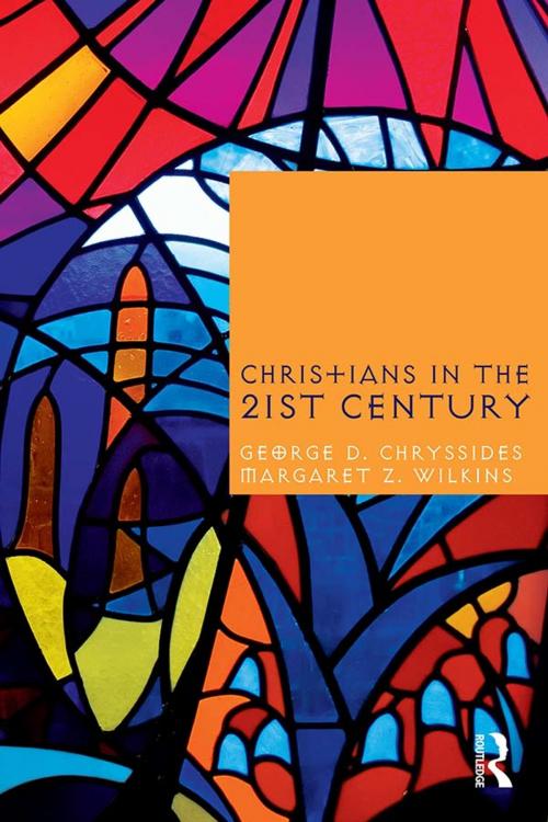 Cover of the book Christians in the Twenty-First Century by George D. Chryssides, Margaret Z. Wilkins, Taylor and Francis