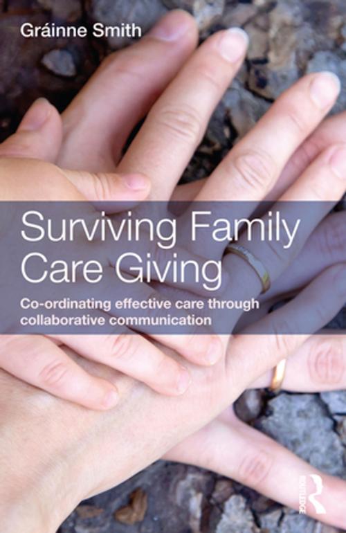 Cover of the book Surviving Family Care Giving by Gráinne Smith, Taylor and Francis