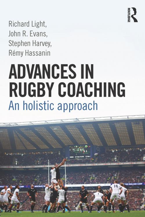 Cover of the book Advances in Rugby Coaching by Richard Light, John R. Evans, Stephen Harvey, Rémy Hassanin, Taylor and Francis