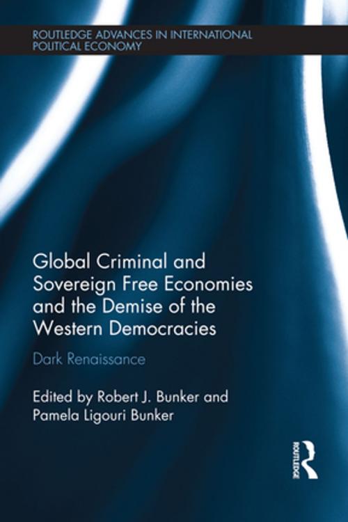 Cover of the book Global Criminal and Sovereign Free Economies and the Demise of the Western Democracies by , Taylor and Francis