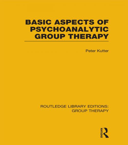 Cover of the book Basic Aspects of Psychoanalytic Group Therapy (RLE: Group Therapy) by Peter Kutter, Taylor and Francis