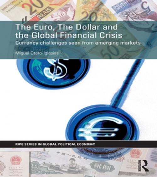 Cover of the book The Euro, The Dollar and the Global Financial Crisis by Miguel Otero-Iglesias, Taylor and Francis