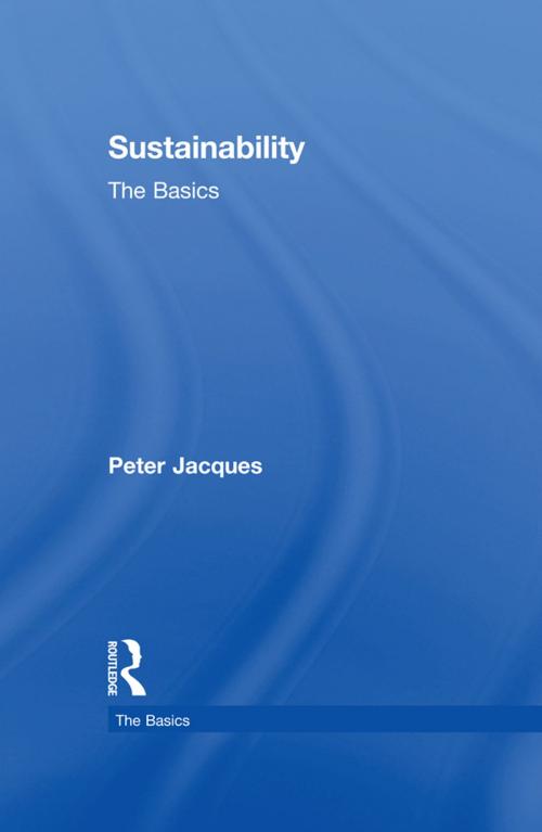 Cover of the book Sustainability: The Basics by Peter Jacques, Taylor and Francis