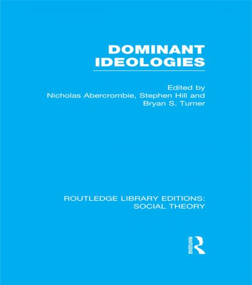 Cover of the book Dominant Ideologies (RLE Social Theory) by Bryan S. Turner, Nicholas Abercrombie, Stephen Hill, Taylor and Francis