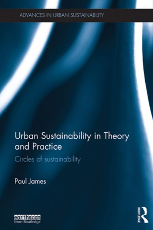 Cover of the book Urban Sustainability in Theory and Practice by Paul James, Taylor and Francis