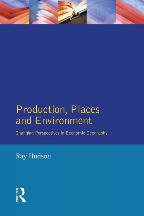 Cover of the book Production, Places and Environment by Ray Hudson, Taylor and Francis