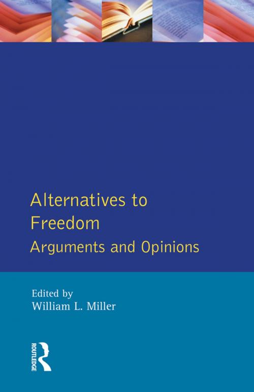 Cover of the book Alternatives to Freedom by William L. Miller, Taylor and Francis