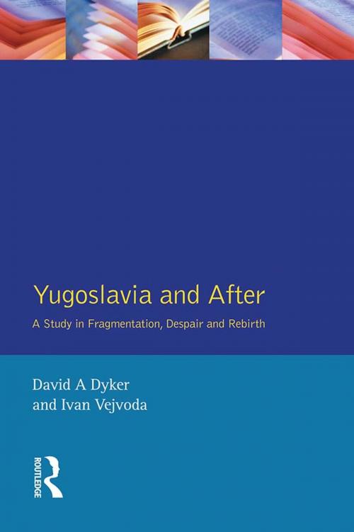 Cover of the book Yugoslavia and After by David A. Dyker, Ivan Vejvoda, Taylor and Francis