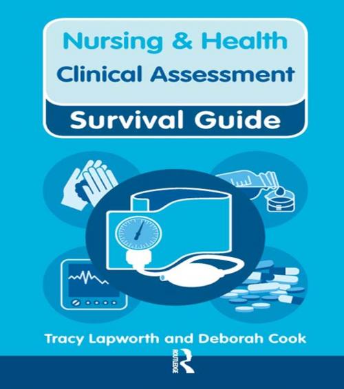 Cover of the book Nursing & Health Survival Guide: Clinical Assessment by Tracy Lapworth, Deborah Cook, Taylor and Francis