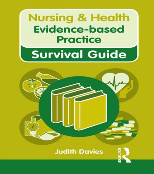 Cover of the book Nursing & Health Survival Guide: Evidence Based Practice by Judith Davies, Taylor and Francis