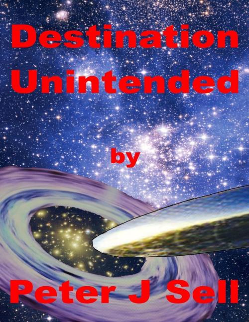 Cover of the book Destination Unintended by Peter J Sell, Lulu.com