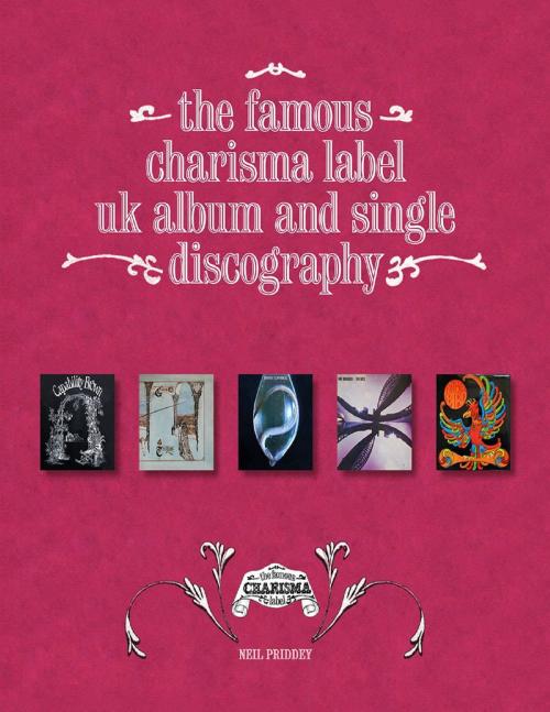 Cover of the book The Famous Charisma Label: Uk Album and Single Discography by Neil Priddey, Lulu.com