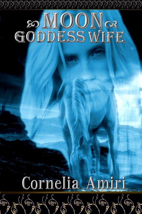 Cover of the book Moon Goddess Wife by Cornelia Amiri, Cornelia Amiri