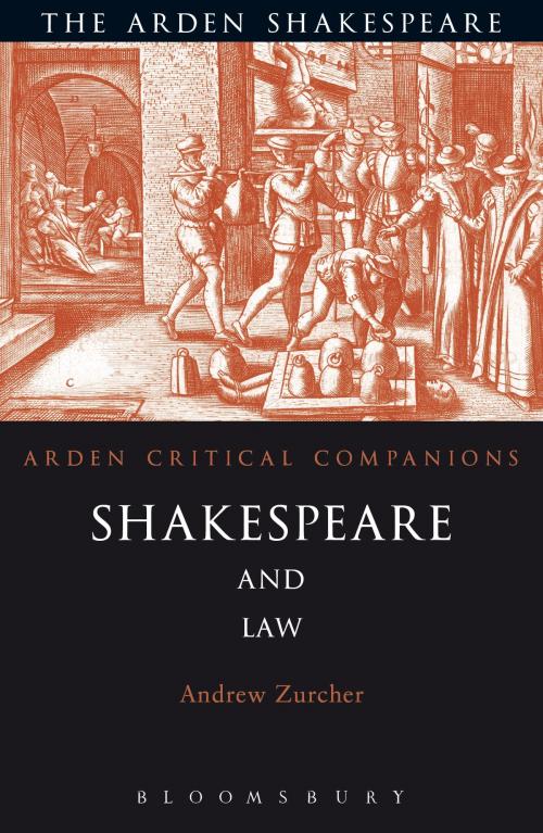 Cover of the book Shakespeare and Law by Dr Andrew Zurcher, Bloomsbury Publishing