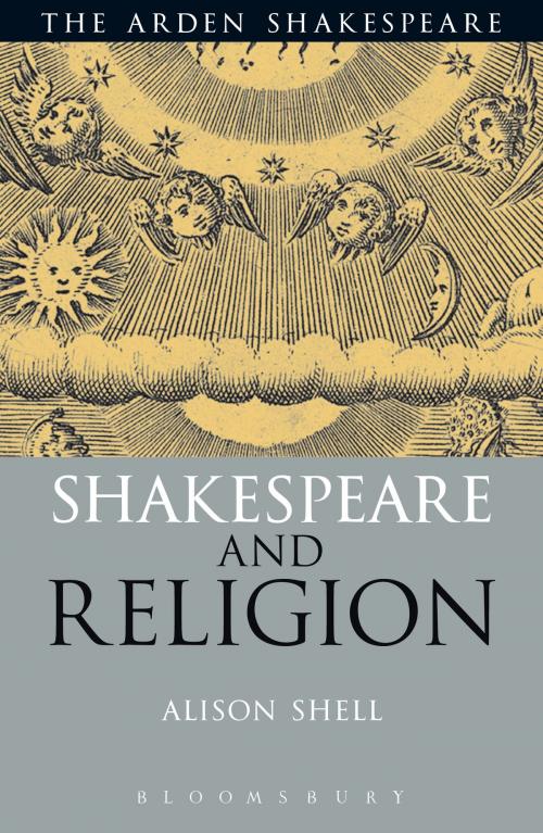 Cover of the book Shakespeare and Religion by Professor Alison Shell, Bloomsbury Publishing
