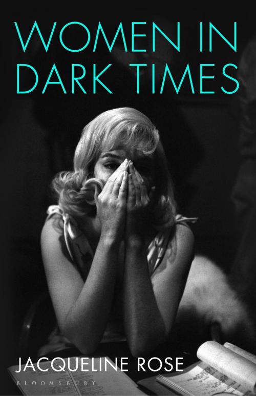Cover of the book Women in Dark Times by Jacqueline Rose, Bloomsbury Publishing