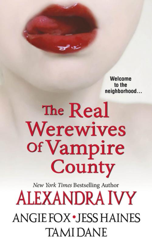 Cover of the book The Real Werewives of Vampire County by Alexandra Ivy, Angie Fox, Tami Dane, Jess Haines, Zebra Books